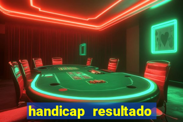 handicap resultado final - 2